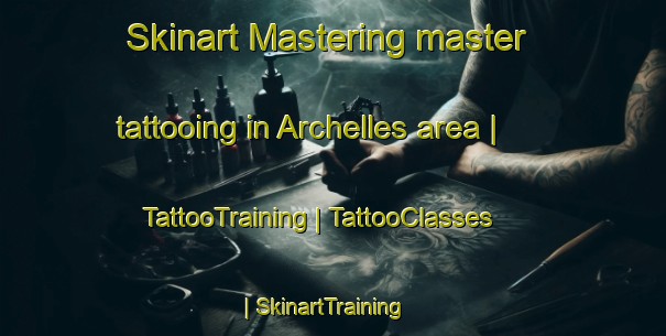 Skinart Mastering master tattooing in Archelles area | TattooTraining | TattooClasses | SkinartTraining-France